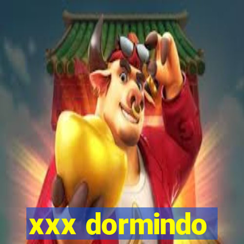 xxx dormindo